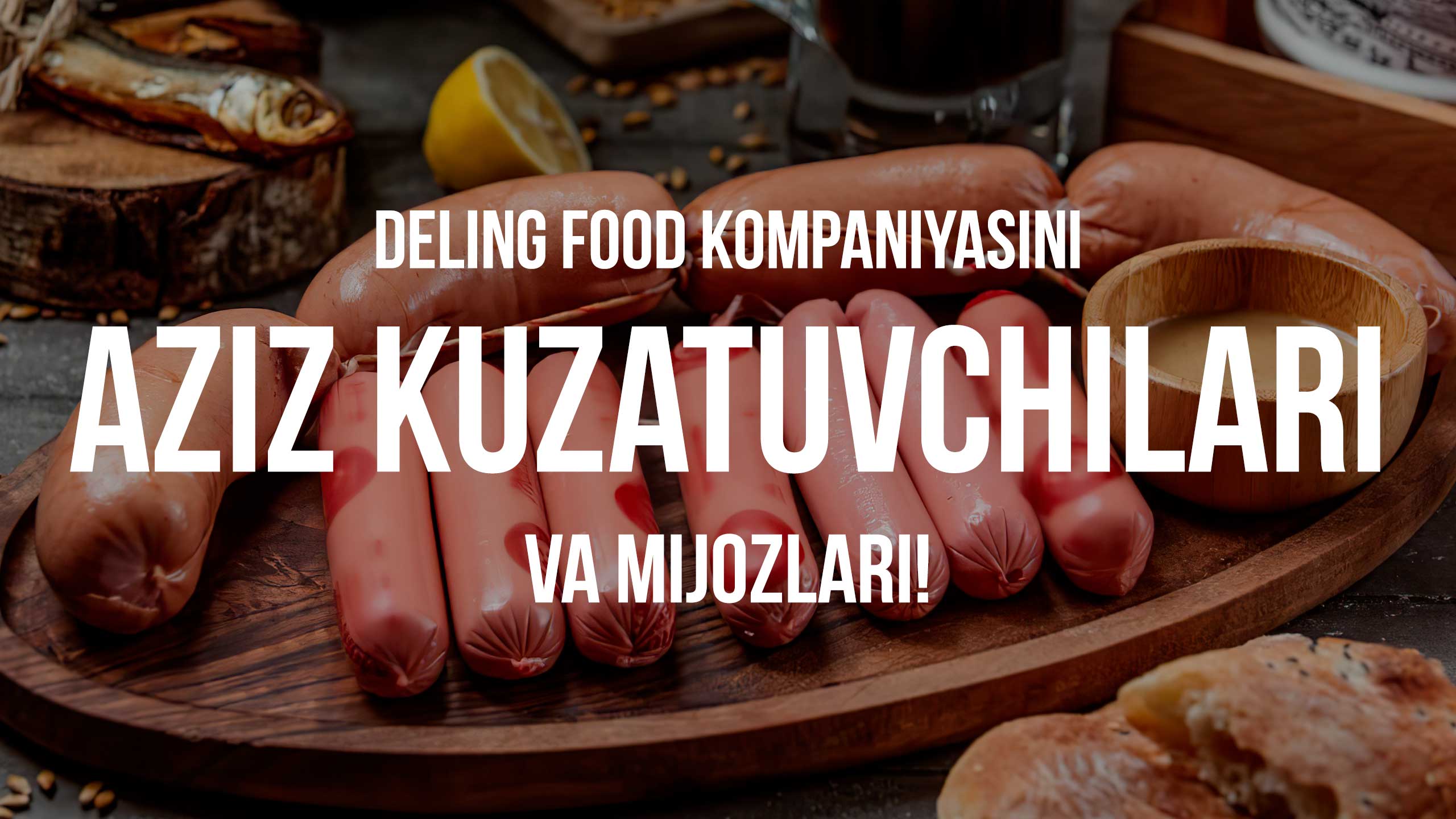Assalomu alaykum, Deling Food kompaniyasini aziz kuzatuvchilari va mijozlari!
